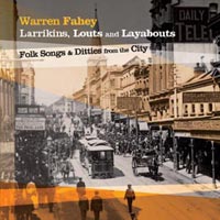 Larrikins, Louts and Layabouts - 
Warren Fahey